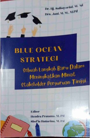 BLUE OCEAN STRATEGY: Sebuah Langkah Baru Dalam Meningkatkan Minat Stakeholder Perguruan Tinggi