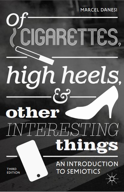 Of Cigarettes, High Heels, and Other Interesting Things: An Introduction to Semiotics