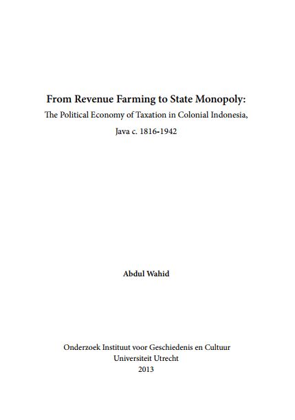 From Revenue Farming to State Monopoly: The Political Economy of Taxation in Colonial Indonesia, Java c. 1816-1942