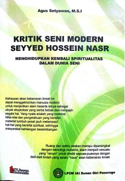 KRITIK SENI MODERN SEYYED HOSSEIN NASR: MENGHIDUPKAN KEMBALI SPIRITUALITAS DALAM DUNIA SENI