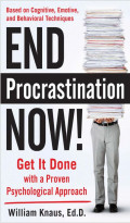 End Procrastination Now!Get It Done with a Proven Psychological Approach